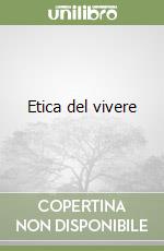 Etica del vivere libro