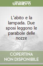 L'abito e la lampada. Due sposi leggono le parabole delle nozze libro