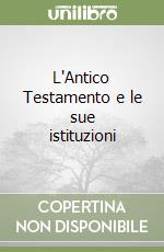 L'Antico Testamento e le sue istituzioni libro