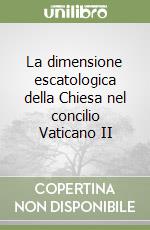 La dimensione escatologica della Chiesa nel concilio Vaticano II