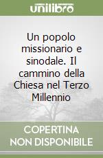 Un popolo missionario e sinodale. Il cammino della Chiesa nel Terzo Millennio libro