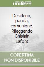 Desiderio, parola, comunione. Rileggendo Ghislain Lafont libro