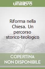 Riforma nella Chiesa. Un percorso storico-teologico libro