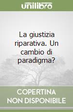 La giustizia riparativa. Un cambio di paradigma?