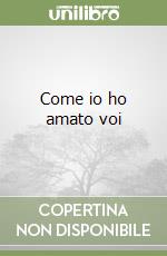 Come io ho amato voi libro