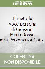 Il metodo voce-persona di Giovanni Maria Rossi. Insonanza-Personanza-Consonanza