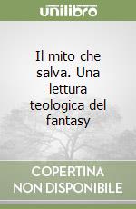 Il mito che salva. Una lettura teologica del fantasy