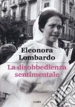 La disobbedienza sentimentale libro