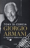 Giorgio Armani. Il re della moda italiana libro di Di Corcia Tony