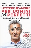 Lettere d'amore per uomini (im)perfetti (tanto alla fine sono tutti uguali) libro