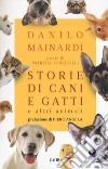 Storie di cani e gatti e altri animali libro