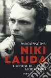 Niki Lauda. Il campione che ha vinto anche la paura libro di Casamassima Pino