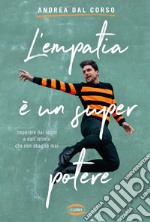 L'empatia è un super potere. Imparare da i sogni e dall'istinto che non sbaglia mai libro