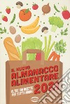 Il nuovo almanacco alimentare 2021. Oltre 100 ricette per tutti i giorni. Ediz. illustrata libro