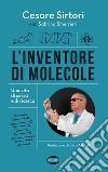 L'inventore di molecole. Una vita di corsa e di ricerca libro