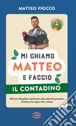 Mi chiamo Matteo e faccio il contadino libro