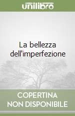 La bellezza dell'imperfezione libro