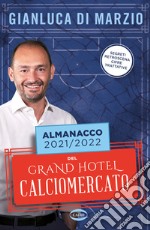 Almanacco 2021-2022 del Grand hotel calciomercato