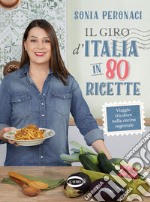 Il giro d'Italia in 80 ricette. Viaggio tricolore nella cucina regionale. Ediz. illustrata libro