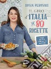 Il giro d'Italia in 80 ricette. Viaggio tricolore nella cucina regionale. Ediz. illustrata libro di Peronaci Sonia