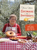 Cucinare a sentimento. Gustose ricette della tradizione umbra e non solo libro