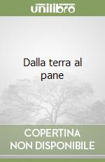 Dalla terra al pane libro