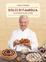 Dolci di famiglia. Le mie ricette del cuore libro