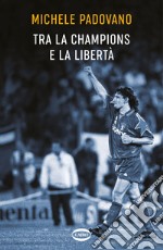 Tra la Champions e la liberta libro