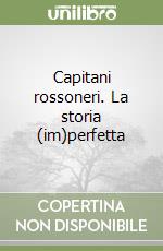 Capitani rossoneri. La storia (im)perfetta libro