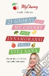 21 giorni con My Cherry per innamorarsi della vita sana libro