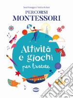 Percorsi Montessori. Attività e giochi per l'estate libro