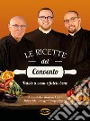 Le ricette del convento. Fatele a casa e fatele bene libro