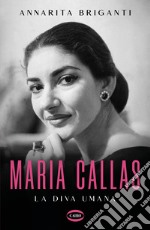 Maria Callas. La diva umana libro