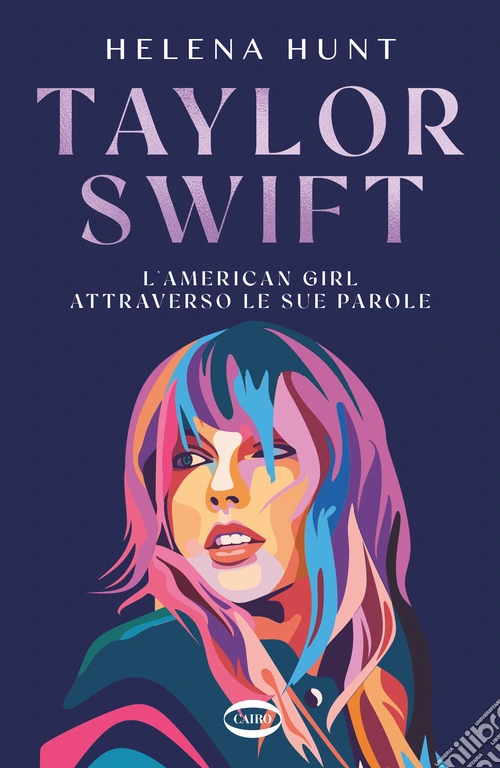 Taylor�Swift. L'american girl attraverso le sue parole