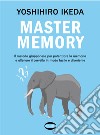 Mastermemory. Il metodo giapponese per potenziare la memoria e allenare il cervello in modo facile e divertente libro di Ikeda Yoshihiro