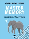 Mastermemory. Il metodo giapponese per potenziare la memoria e allenare il cervello in modo facile e divertente libro di Ikeda Yoshihiro