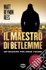 Il maestro di Betlemme. Un'indagine per Omar Yussef libro