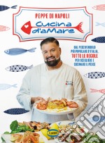 Cucina d'amare. Dal pescivendolo più popolare d'Italia, tutte le regole per scegliere e cucinare il pesce libro