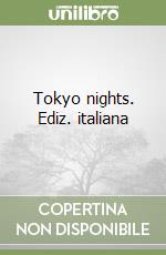 Tokyo nights. Ediz. italiana