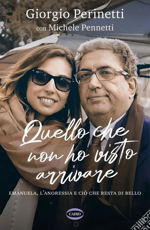 Quello che non ho visto arrivare. Emanuela, l'anoressia e ciò che resta di bello