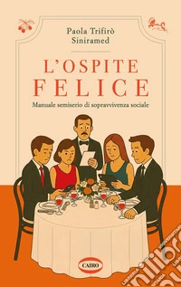 L'ospite felice. Manuale semiserio di sopravvivenza sociale libro