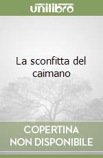 La sconfitta del caimano libro