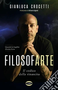 Filosofarte. Il codice della rinascita