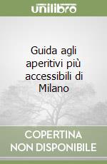 Guida agli aperitivi più accessibili di Milano libro