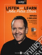 Listen and learn con John Peter Sloan. Audiolibro. CD Audio formato MP3. Con Libro in brossura libro