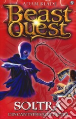 Soltra. L'incantatrice di pietre. Beast Quest. Vol. 9 libro