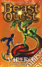 Vipero. L'uomo serpente. Beast Quest. Vol. 10 libro