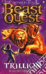 Trillion. Il leone tricefalo. Beast Quest. Vol. 12 libro