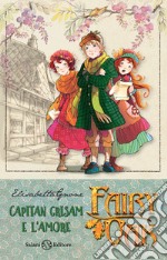 Capitan Grisam e l'amore. Fairy Oak. Nuova ediz.. Vol. 4 libro