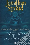 L'amuleto di Samarcanda. Trilogia di Bartimeus. Nuova ediz.. Vol. 1 libro di Stroud Jonathan